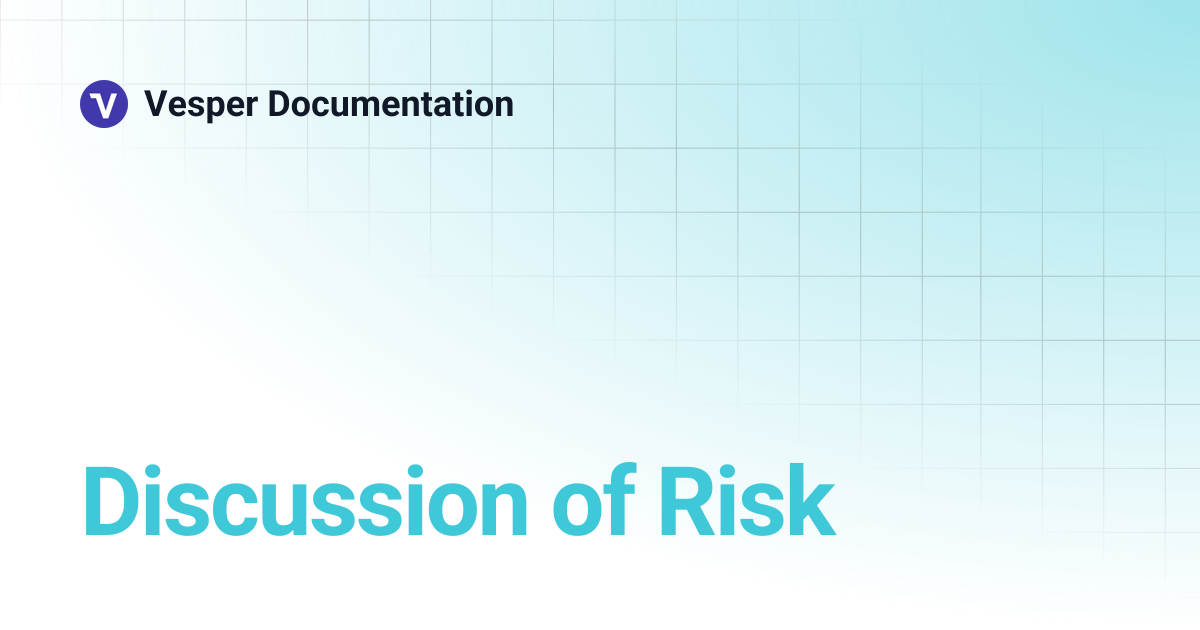 Discussion of Risk | Vesper Documentation